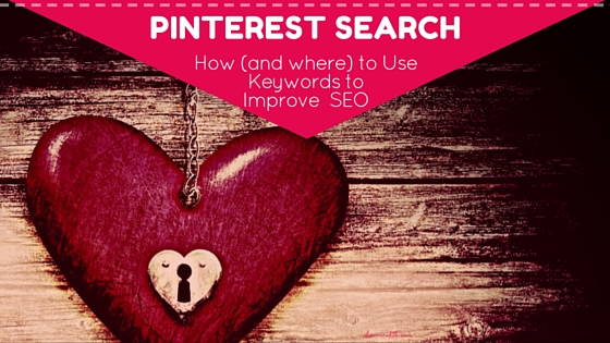 Pinterest Search - 11 Smart Places to Use Keywords for Better SEO