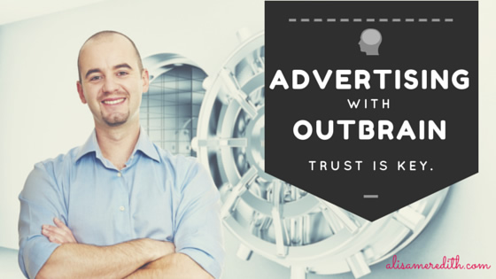 Successful Native Advertising with Outbrain - It's the Trust that Matters https://alisameredith.com/native-advertising-outbrain/ via @alisammeredith
