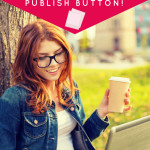 Hey, Blogger, Step Away From the Publish Button!