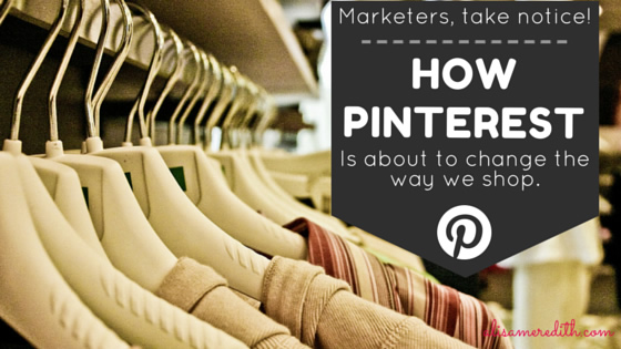How Pinterest Is About to Change the Way we Shop - What Marketers Should Know https://alisameredith.com/pinterest-online-shopping