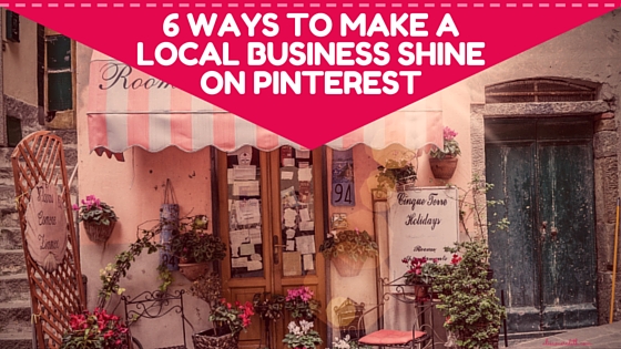 6 Ways to Make a Local Business Shine on Pinterest