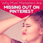 Why Most Marketers Are Missing Out on Pinterest