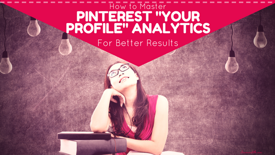 Understanding Pinterest "Your Profile" Analytics