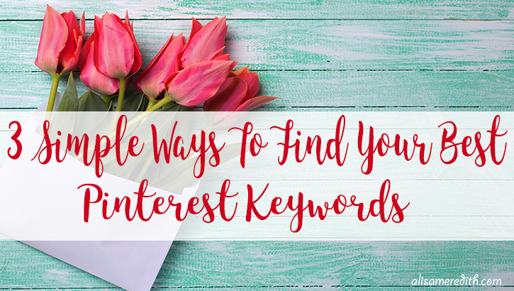 3 Simple ways to find your best Pinterest keywords