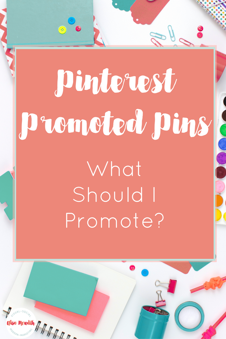 Pinterest Promoted Pins - What Should I Promote?