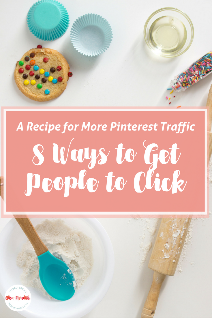 Want more Pinterest Traffic? 8 ways to get more people to click on your pins.