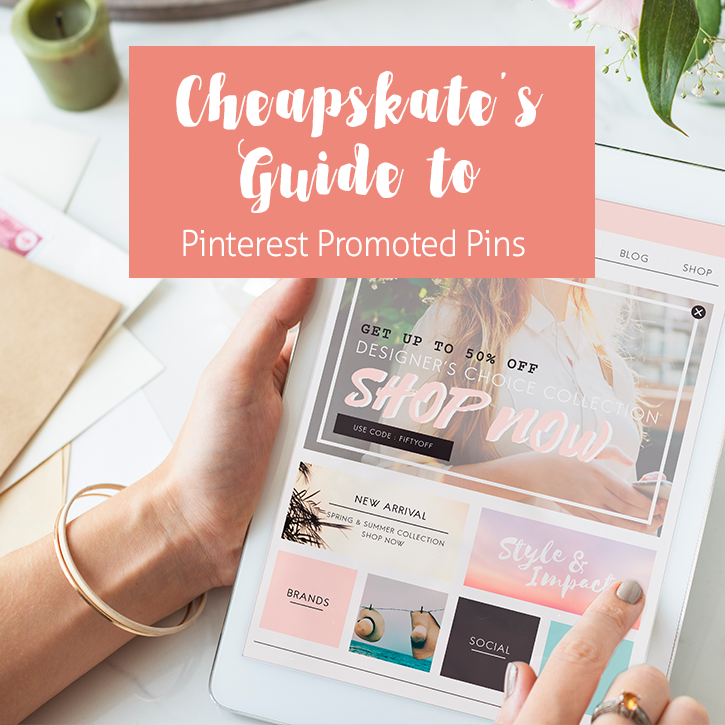 A Cheapskate's Guide to Pinterest Promoted Pins