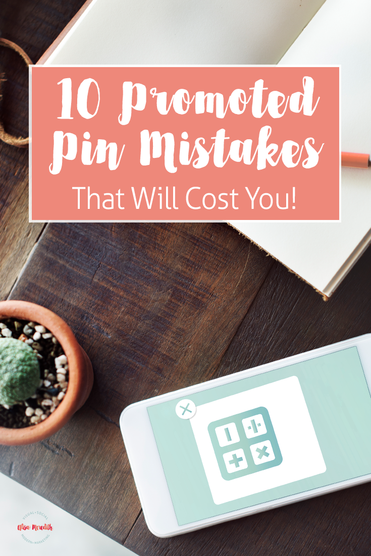 10 Pinterest Promoted Pin Mistakes That Will Cost You