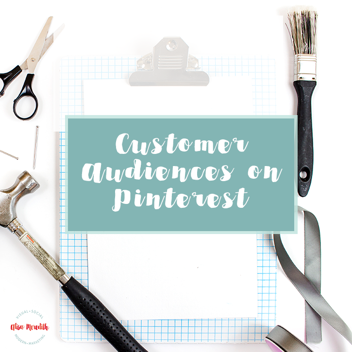 Create and Use Customer Audiences on Pinterest - Promoted Pins