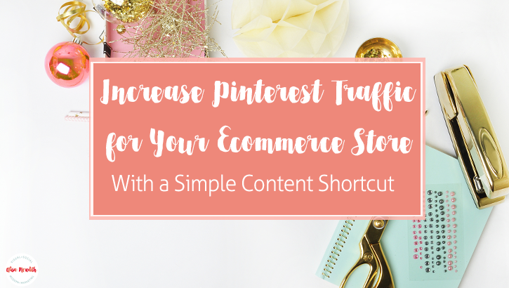 Increase Pinterest traffic to your ecommerce store with this content shortcut.