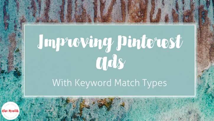 How to improve your Pinterest ads by using keyword match types