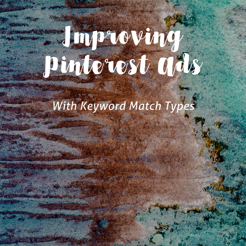 How to use keyword match types to get more sales from your Pinterest ads