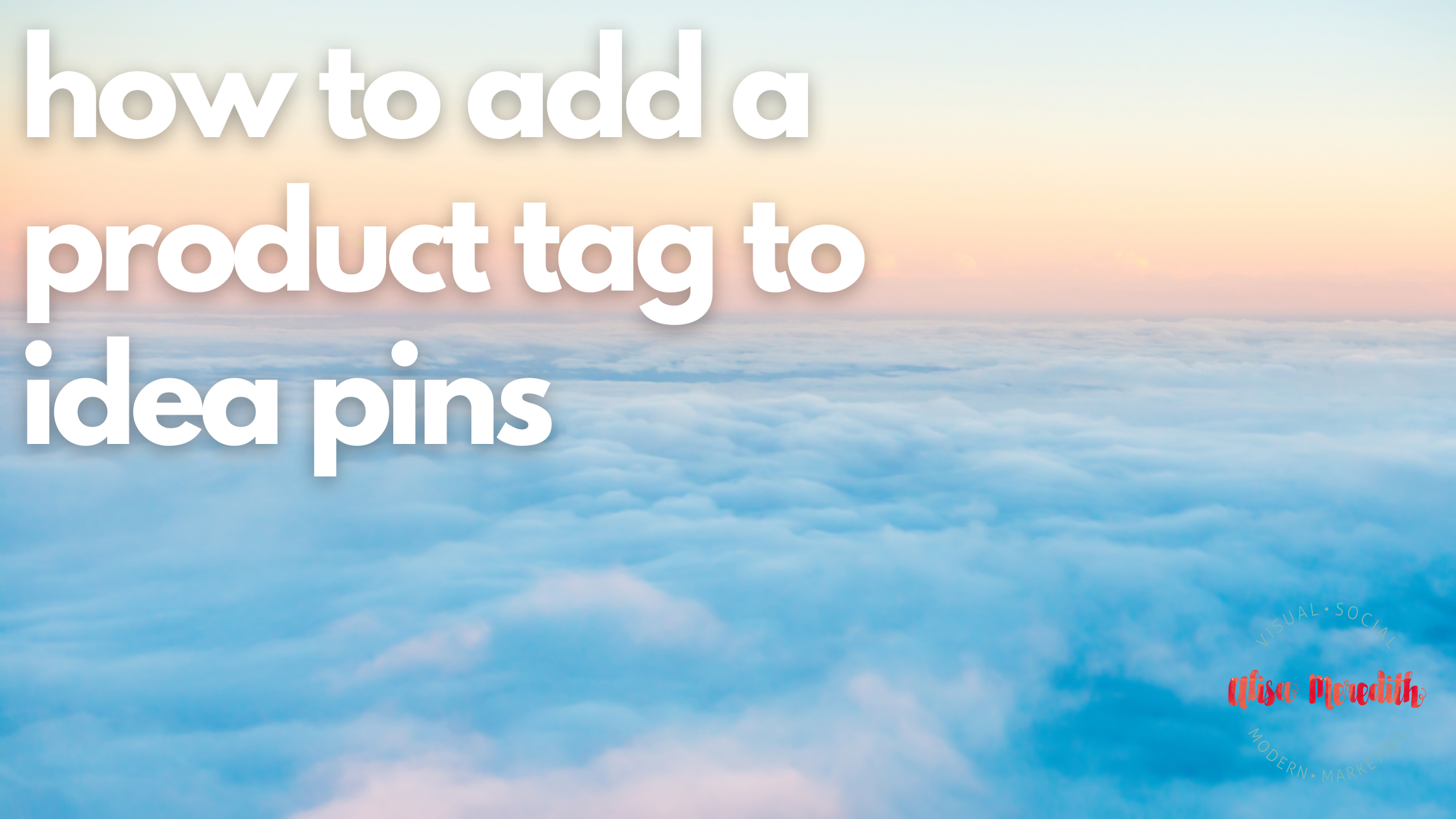 How to Add a Product Tag to an Idea Pin on Pinterest - Alisa Meredith