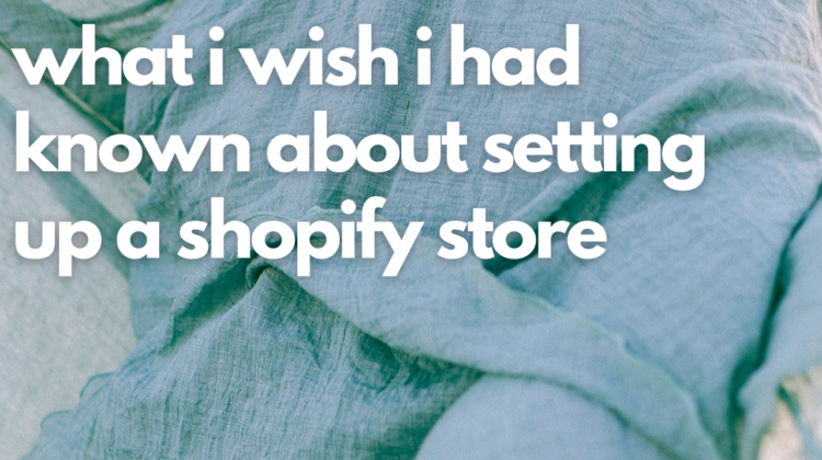 textured green fabric background with "what i wish i had known about setting up a shopify store