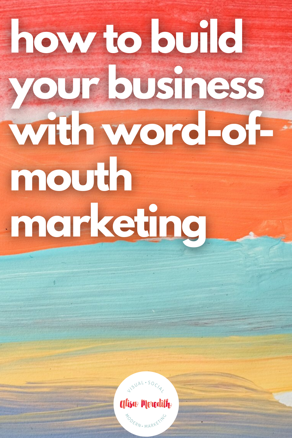 how to build your business with word-of-mouth marketing