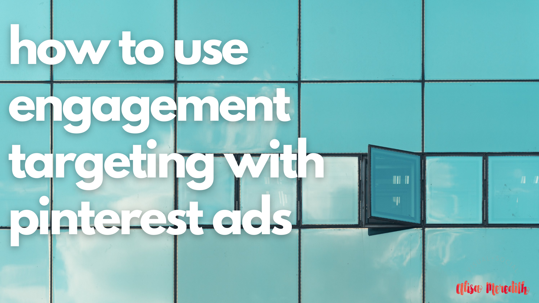 how to use engagement targeting with pinterest ads on a mirrored building facade in a light aqua color