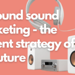 Surround Sound Marketing – The Content Strategy of the Future