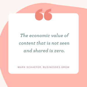 The economic value of content not seen is zero - Mark Schaefer, Businesses Grow