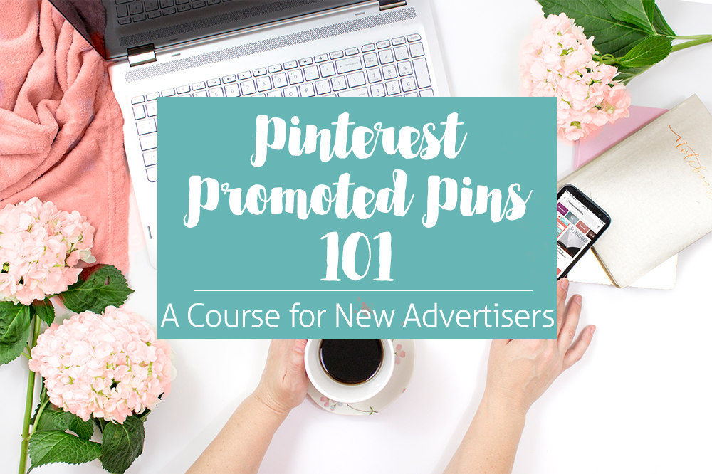 Pinterest Promoted Pins 101 - A course for new Pinterest advertisers